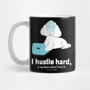 I Hustle Hard So My Human Doesn't Have To Funny Poodle Dog White Text Mug